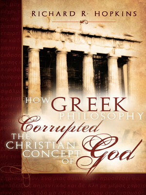cover image of How Greek Philosophy Corrupted the Christian Concept of God
